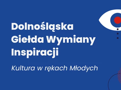 Dolnośląska Giełda Wymiany Inspiracji | Kultura w rękach Młodych!