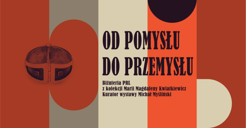 Agenda - Od pomysłu do przemysłu. Biżuteria PRL z kolekcji Marii Magdaleny Kwiatkiewicz - wernisaż