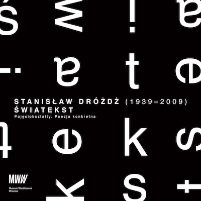 Agenda - STANISŁAW DRÓŻDŻ (1939-2009) ŚWIATEKST. Pojęciokształty. Poezja Konkretna