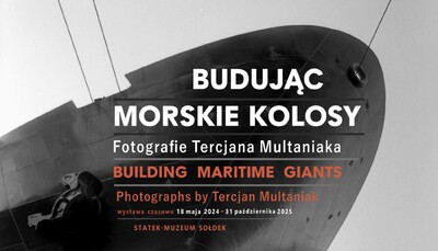 Agenda - Budując morskie kolosy. Fotografie Tercjana Multaniaka