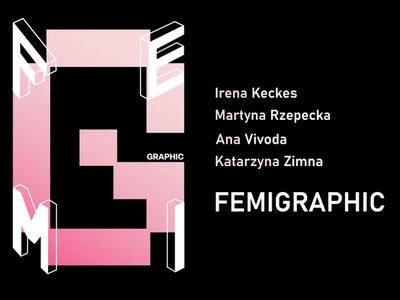 femigraphic--irena-keckes--martyna-rzepecka--ana-vivoda--katarzyna-zimna