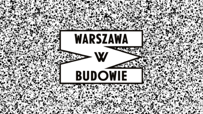 Agenda - Trudna Miłość. Muzeum między placem a Pałacem WARSZAWA W BUDOWIE 16