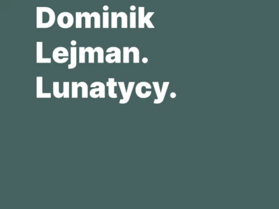 Dominik Lejman. Lunatycy.