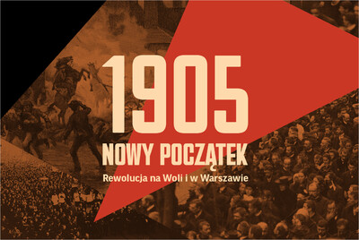 Agenda - 1905. Nowy początek. Rewolucja na Woli i w Warszawie