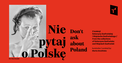 Agenda - Nie pytaj o Polskę. Z kolekcji Katarzyny Szafrańskiej i Wojciecha Szafrańskiego