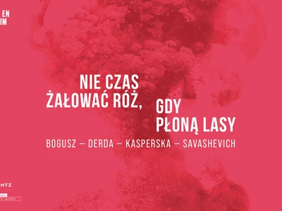 Nie czas żałować róż, gdy płoną lasy