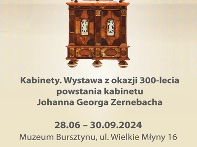 Kabinety. Wystawa z okazji 300-lecia powstania kabinetu Johanna Georga Zernebacha