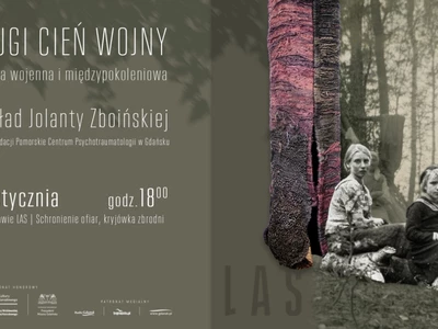 „DŁUGI CIEŃ WOJNY - Trauma wojenna i międzypokoleniowa" - wykład Jolanty Zboińskiej