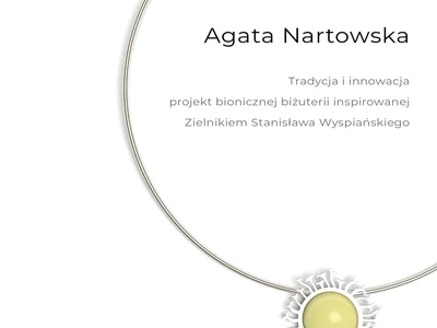 agata-nartowska--tradycja-i-innowacja---projekt-bionicznej-bizuterii-inspirowanej-zielnikiem-stanislawa-wyspianskiego