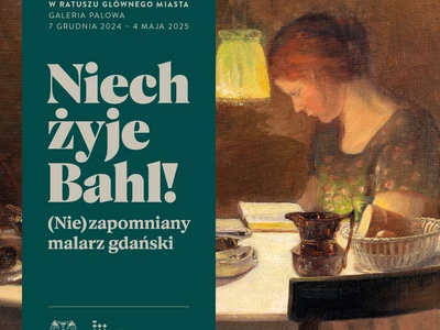 Niech żyje Bahl! (Nie)zapomniany malarz gdański